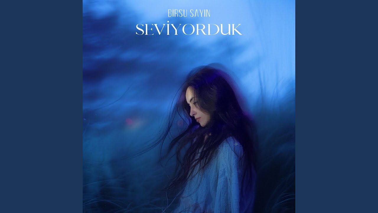 Seviyorduk