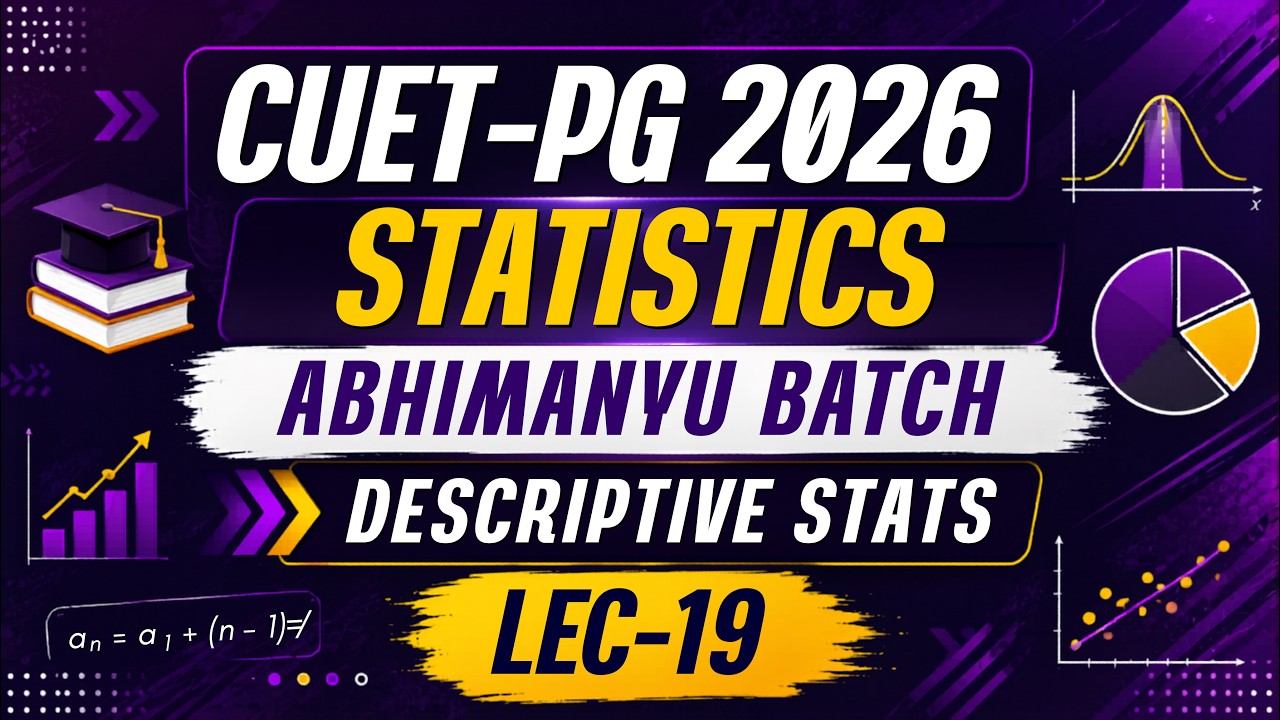 LEC-19: CUET-PG 2026 Statistics : Abhimanyu Batch: Descriptive Statistics | MathStats@8810409392