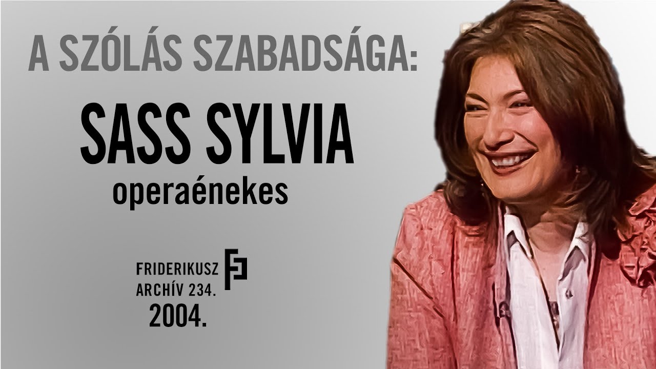 A SZÓLÁS SZABADSÁGA: INTERJÚ SASS SYLVIA OPERAÉNEKESSEL, 2004. /// F.A. 234.