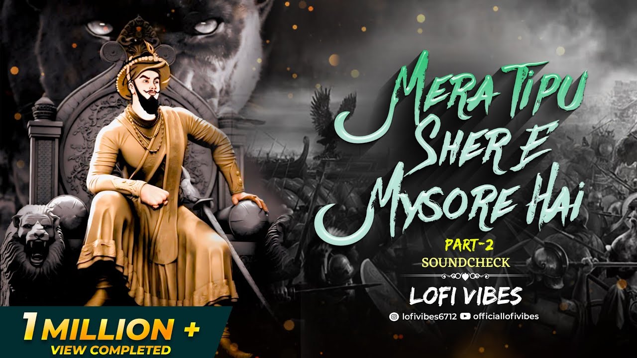 Mera Tipu Sher e Mysore Hai Part 2 | SoundCheck Mix | Azim Naza | LoFi Vibes | King Of Sher e Mysore