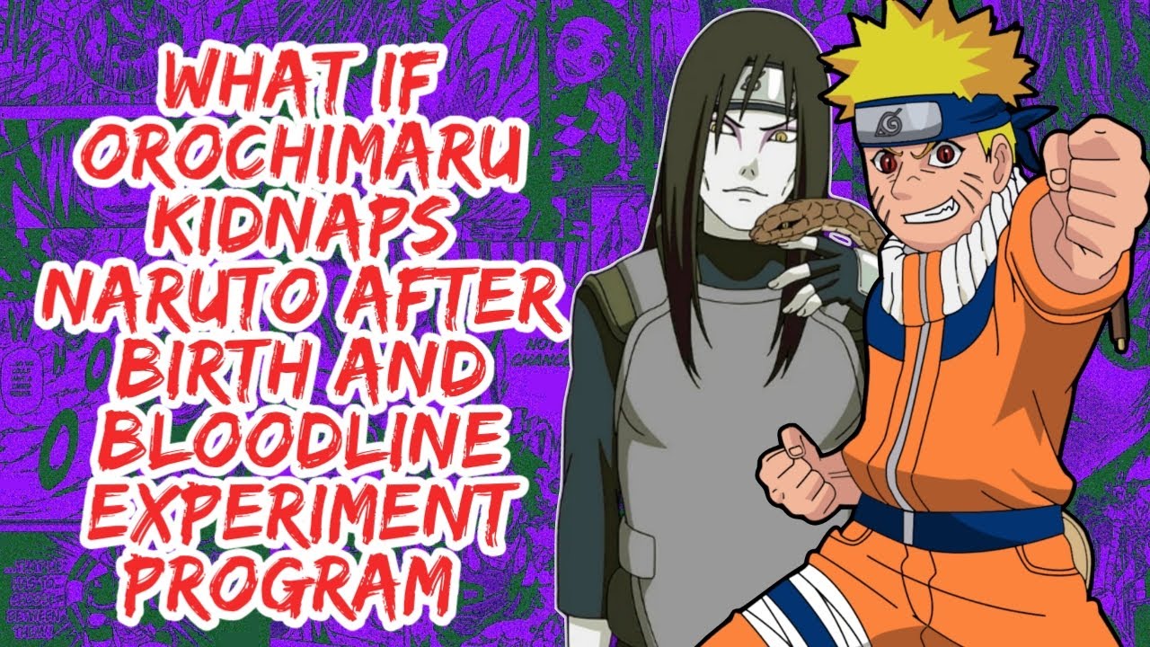 What if Orochimaru Kidnaps Naruto After Birth And Bloodline Experiment Program | Part 1