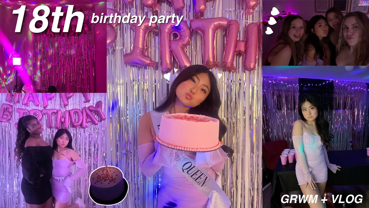 18TH BIRTHDAY PARTY + VLOG ♡