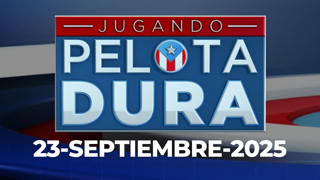 JUGANDO PELOTA DURA 23 DE SEPTIEMBRE DE 2025
