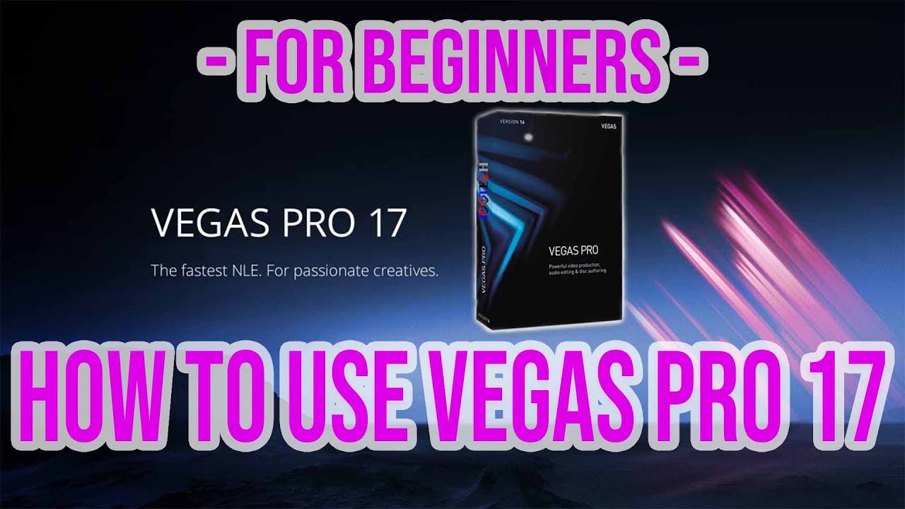 VEGAS Pro 17: Basics of VEGAS Pro 17 for Beginners | How to use VEGAS Pro 17