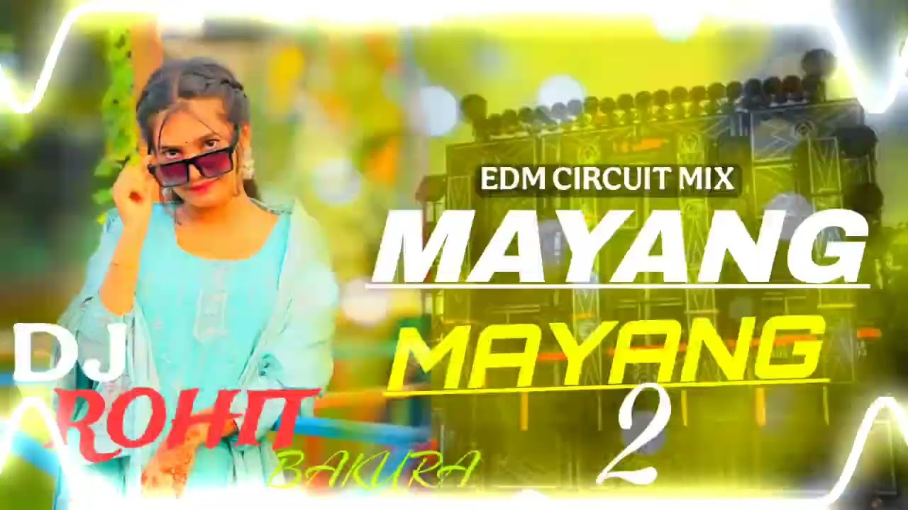 MAYANG MAYANG 2 SONG 🔥/EDM CIRCUIT REMIX / DJ ROHIT  BANKURA/ NEW NAGPURI STYLE