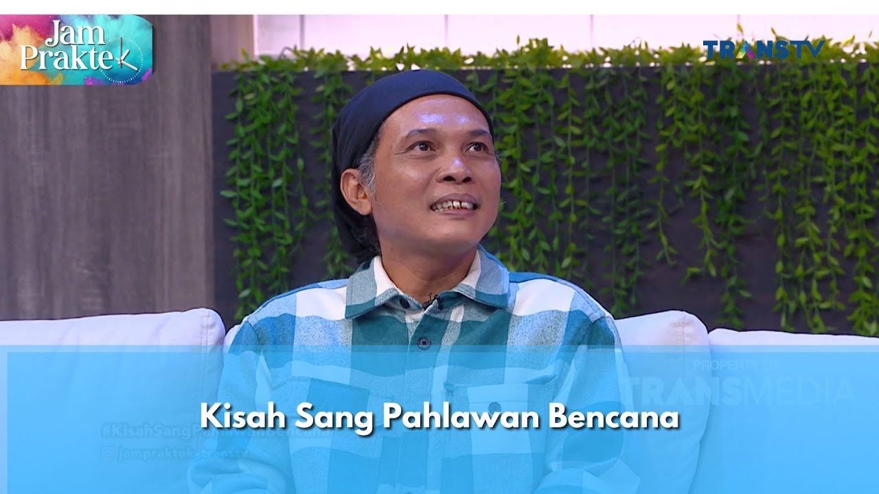 Kisah Sang Pahlawan Bencana - JAM PRAKTEK (6.1.25) P3