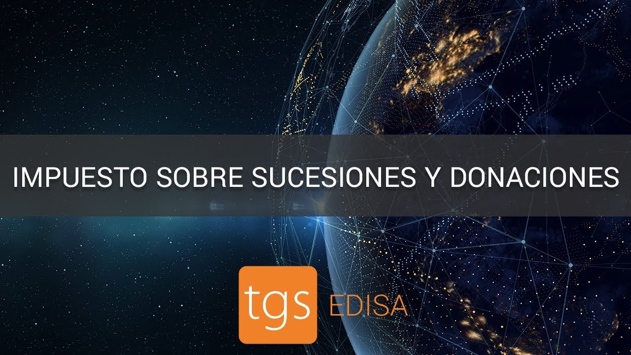 Impuesto sobre sucesiones y donaciones en Espa&ntilde;a