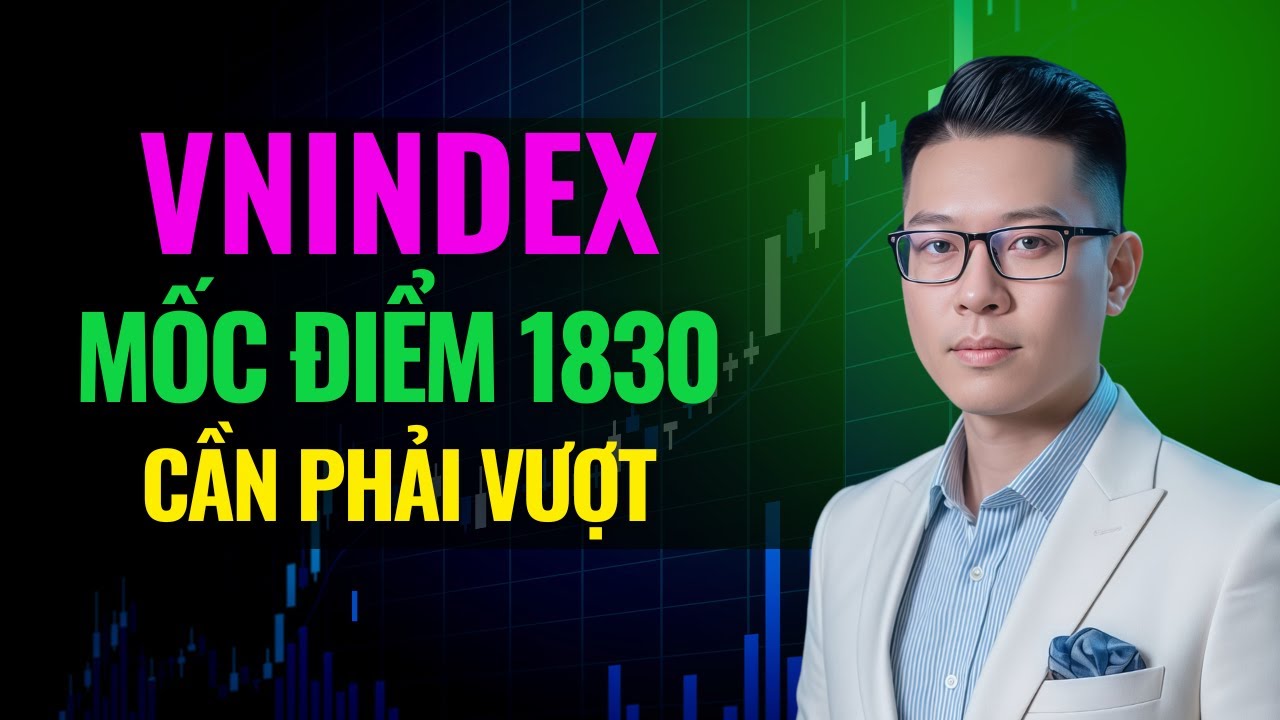 Nhận Định Thị Trường: VNindex Cần Phải Vượt 1830 Điểm | Xem Ngay!