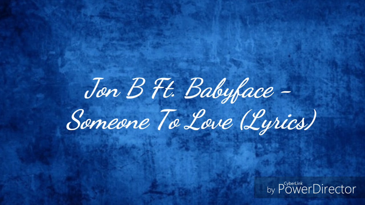 Jon B. Ft. Babyface - Someone To Love (Lyrics)
