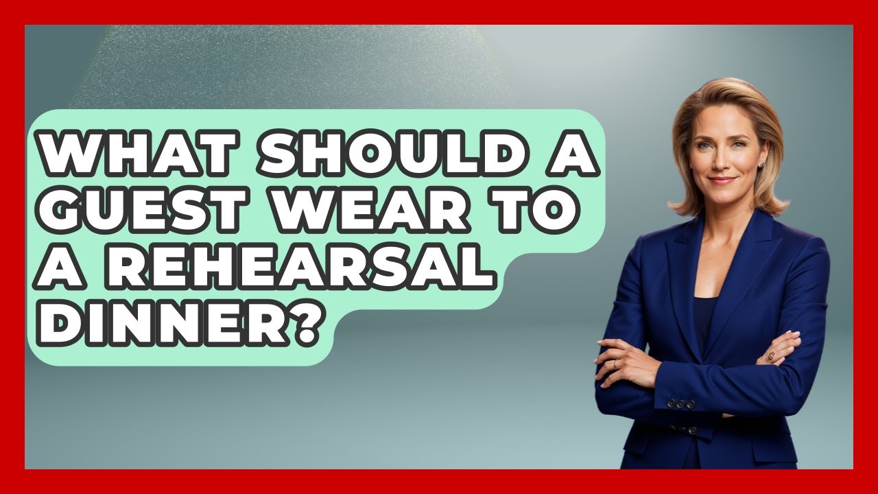 What Should A Guest Wear To A Rehearsal Dinner? - Luxury Life Report