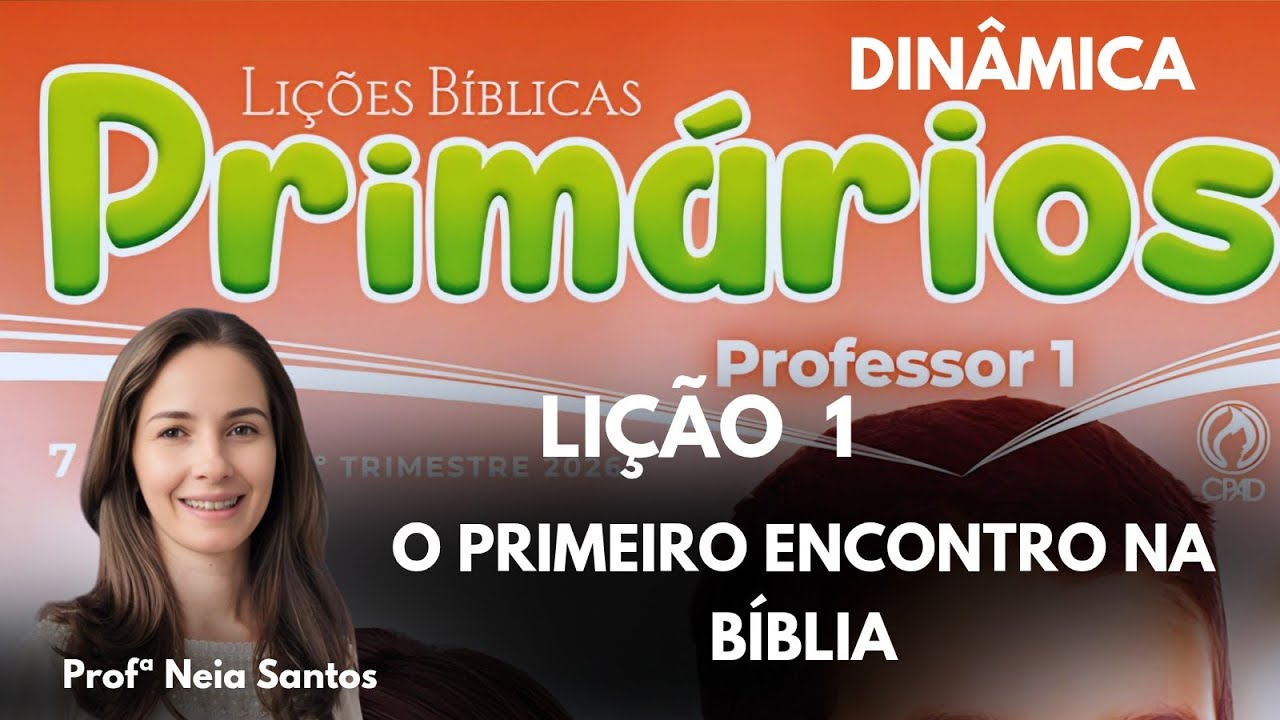 Lição 1  Primários: O Primeiro Encontro Na Bíblia (EBD 1 Trimestre 2026) #dinâmicas