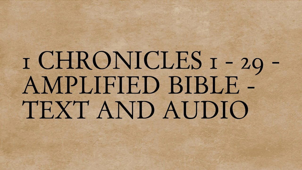 1 Chronicles 1 - 29 - Amplified Bible - Text And Audio