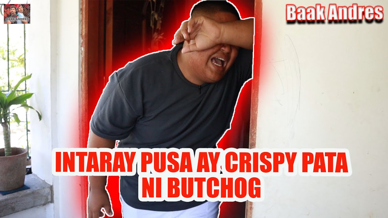 Intaray Pusa Ay Crispy Pata Ni Butchog | BAAK ANDRES