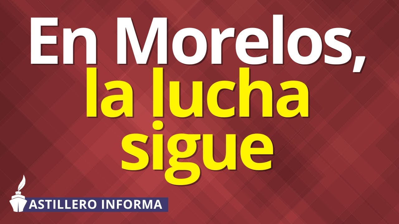 Pobladores luchan vs Proyecto Integral Morelos y exigen justicia por Samir Flores