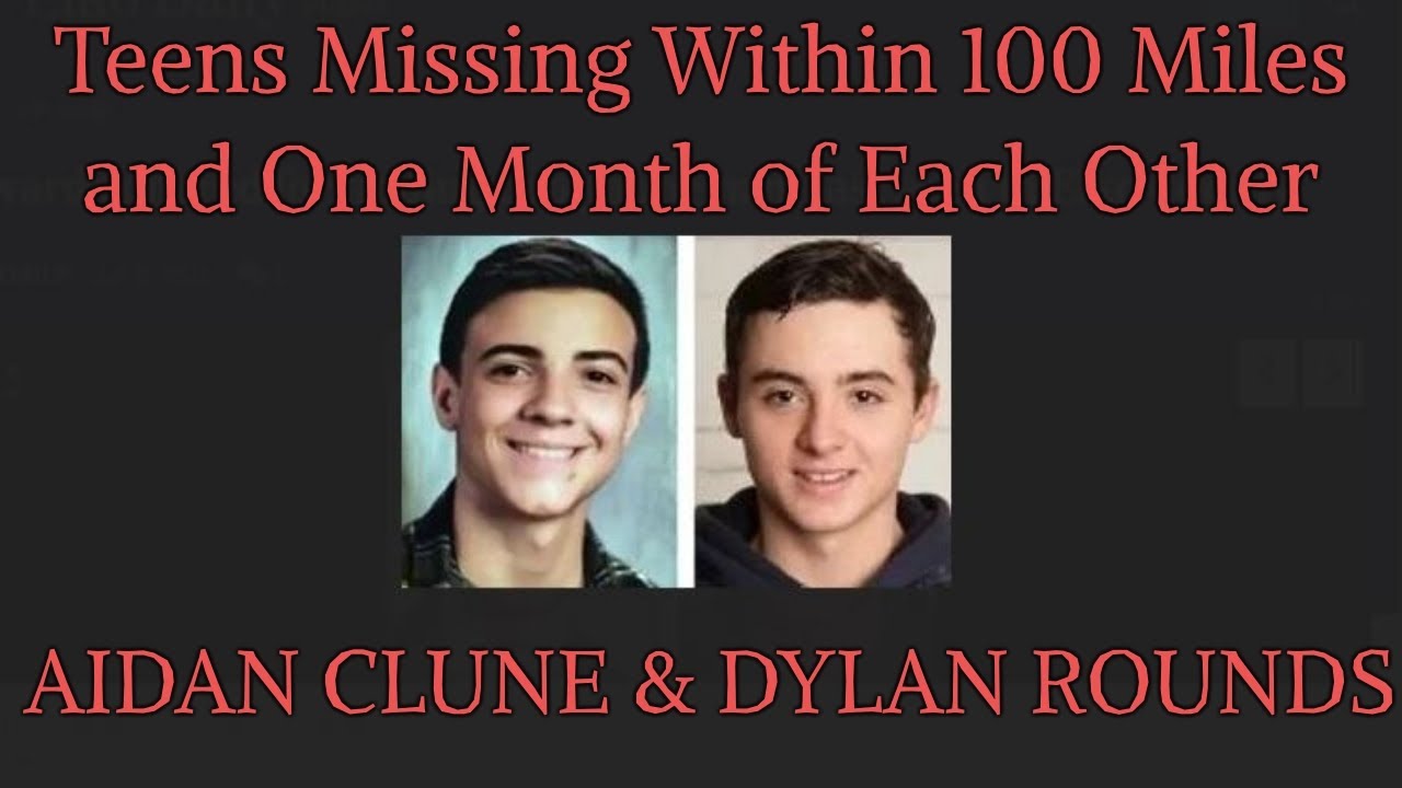 Dylan Rounds and Aidan Clune - Missing Within 100 Miles and One Month of Each Other