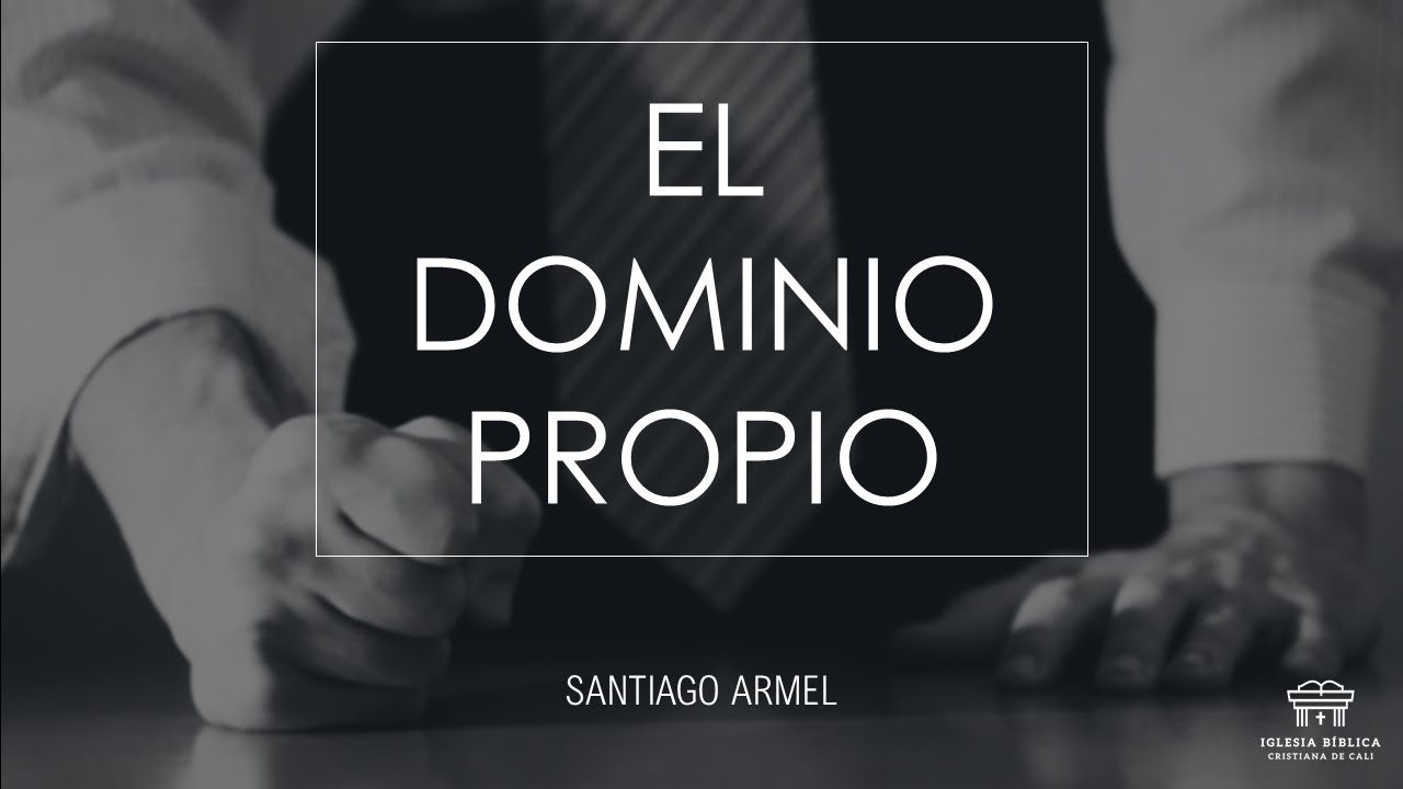El dominio propio | Santiago Armel