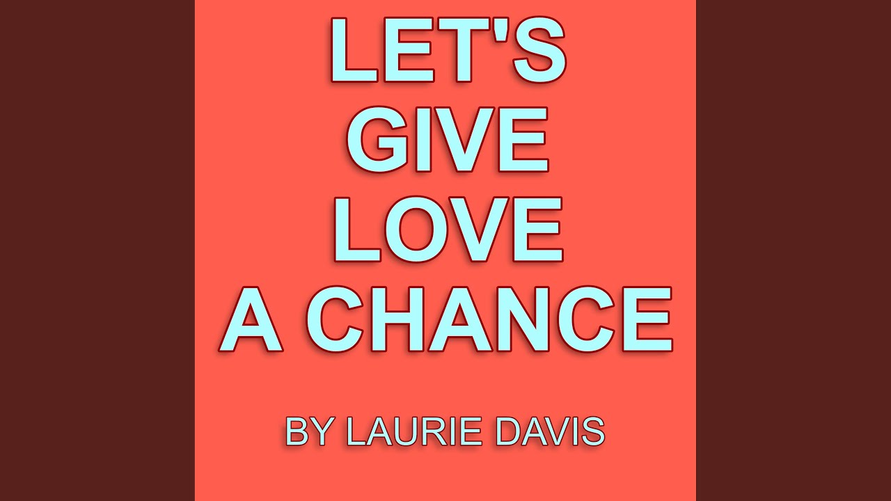 Let's Give Love A Chance