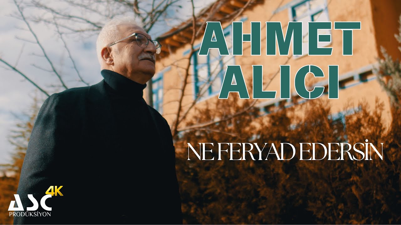 AHMET ALICI -  NE FERYAD EDERSİN