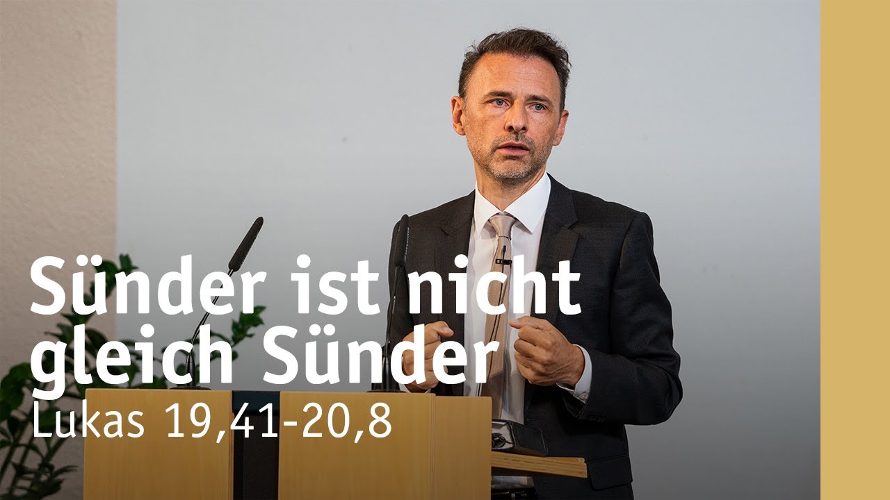 Sünder ist nicht gleich Sünder | Lukas 19, 41- 20, 8 | Mike Leister