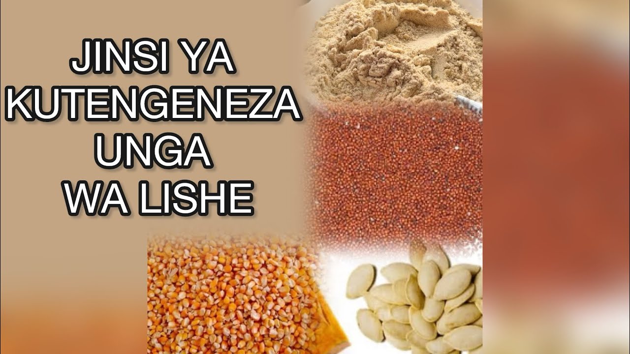 JINSI YA kutengeneza unga wa lishe #lishe