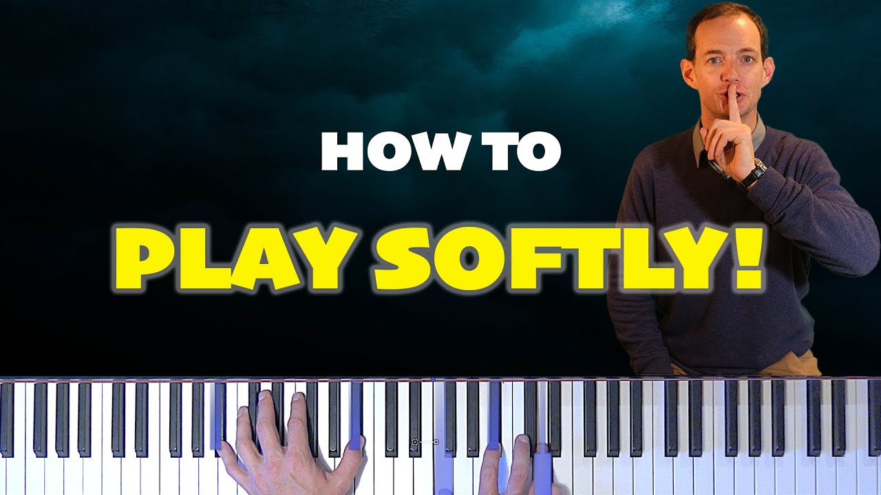 The Secret of Softness: How to Play Quietly on the Piano