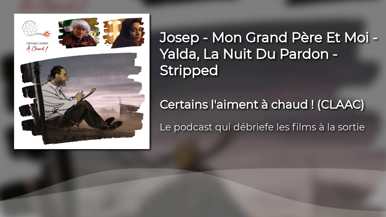 Josep - Mon Grand P&egrave;re Et Moi - Yalda, La Nuit Du Pardon - Stripped