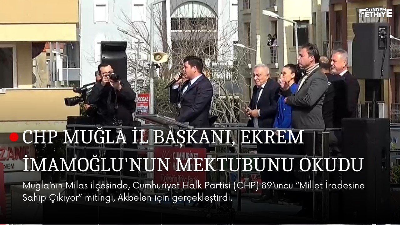 CHP Muğla İl Başkanı, Ekrem İmamoğlu'nun mektubunu okudu
