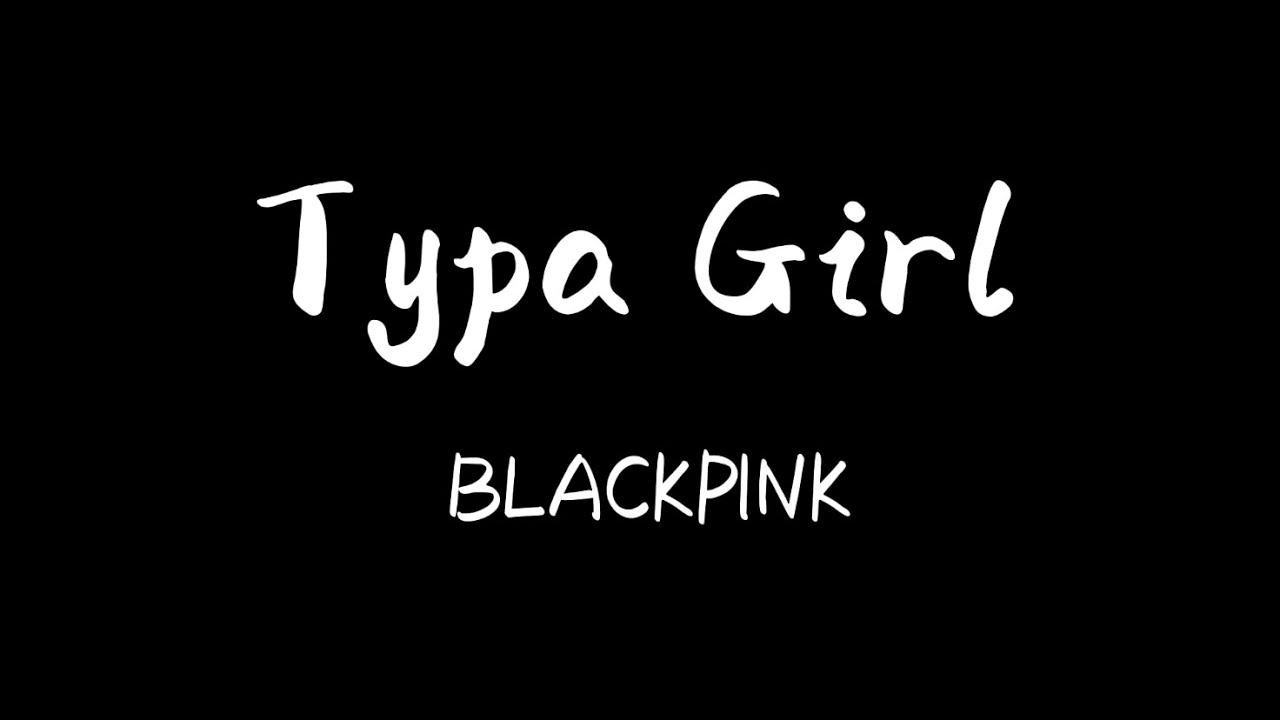BLACKPINK - Typa Girl Lyrics