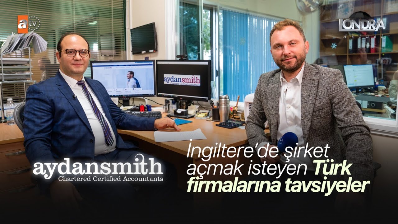 İngiltere’de şirket açmak isteyen Türk firmalarına tavsiyeler… /Londra Aktüel 265. Bölüm