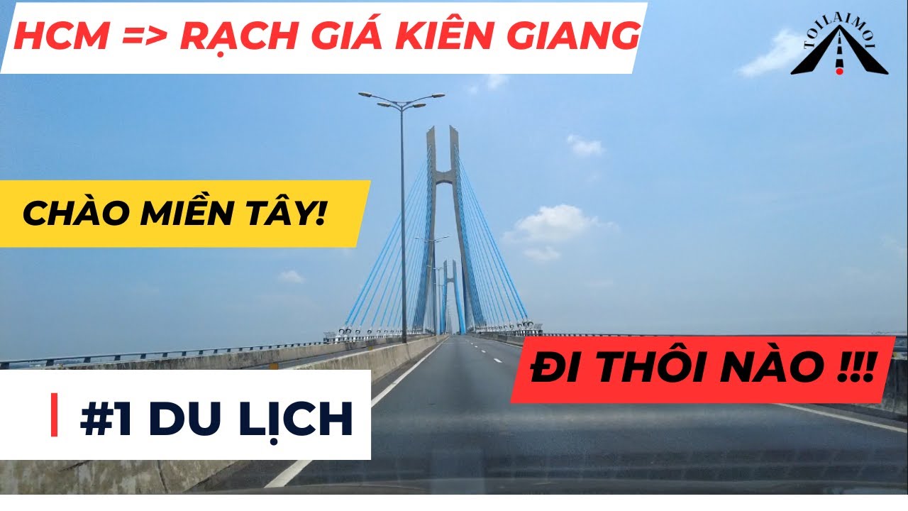 #1 Du lịch - Hướng dẫn lái xe từ Hồ Chí Minh tới Rạch Giá Kiên Giang cho ae thích du lịch cuối tuần