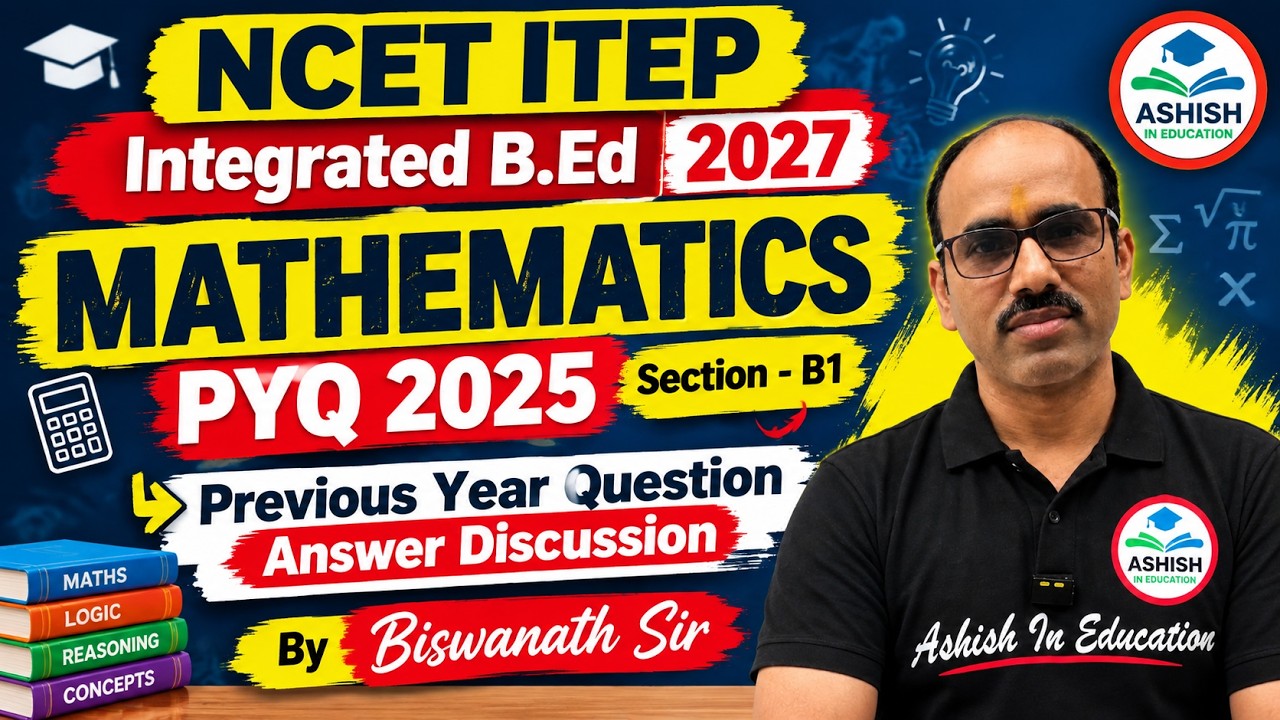 NCET ITEP 2027, MATHEMATICS, 2025 PYQ Discussion, Section- B1,Live Class,Question Answer Discussion