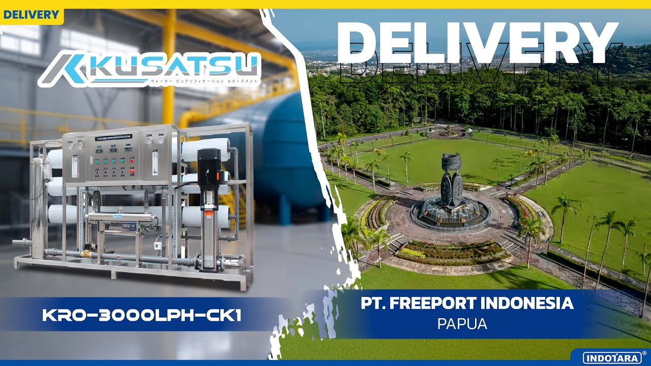 DELIVERY KUSATSU WATER TREATMENT SERIES RO SYSTEM KRO-3000LPH-CK1 MENUJU PT. FREEPORT INDONESIA
