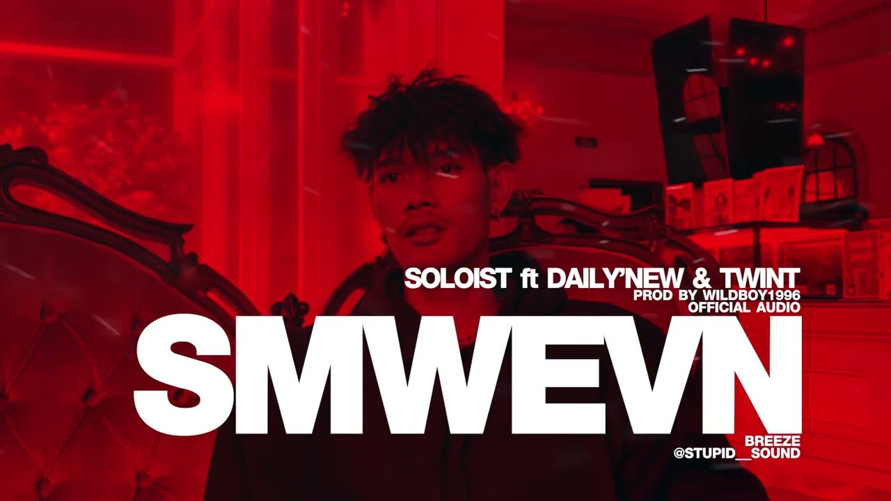 SOLOIST : SMWEVN | feat. DAILY'NEW & TWINT