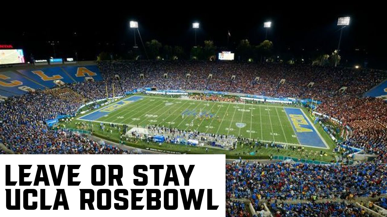 Should UCLA Leave The Rose Bowl To Play At SoFi Stadium?