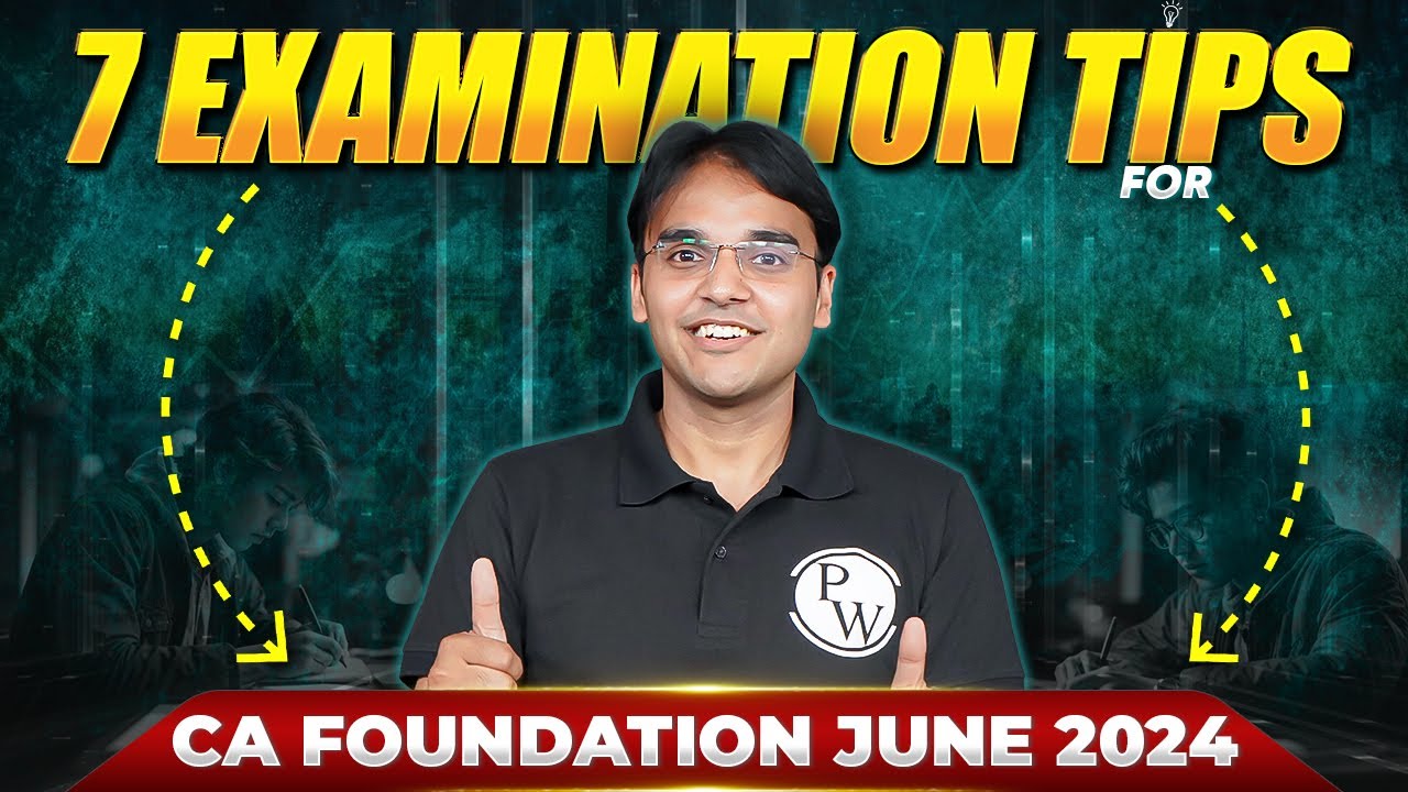 7 Examination Tips For CA Foundation June 2024 🔥🔥 || CA Wallah by PW