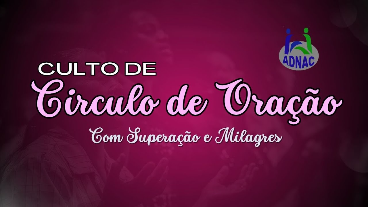 ADNAC - Culto de Circulo de Oração com Superação e Milagres - Templo Sede Caruaru - 19/02/26