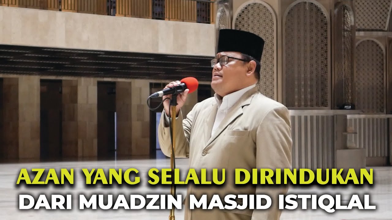 Azan Yang Selalu Dirindukan Dari Muadzin Masjid Istiqlal