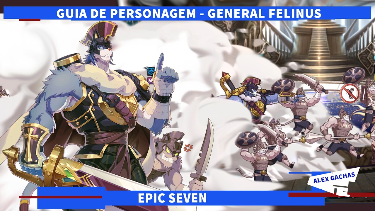 GENERAL FELINUS (PURRGIS) - GUIA DE PERSONAGEM - EPIC SEVEN - NÃO IGNOREM O GATO MUSCULOSO!
