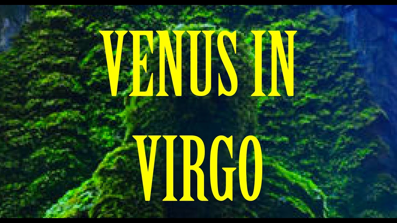VENUS IN VIRGO (VIRGO IN LOVE)