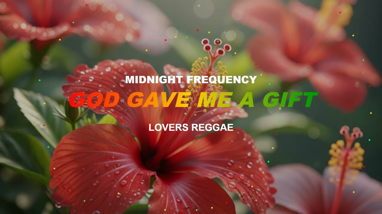 GOD GAVE ME A GIFT {Reggae for Lovers | Smooth Vibes & Sweet Rhythms}