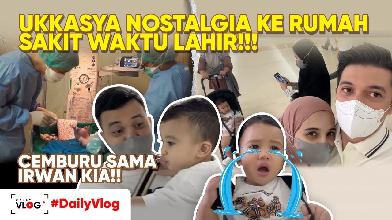 NOSTALGIA UKKASYA LAHIR!!! CEMBURU LIAT IRWAN KIA PELUKAN!!!