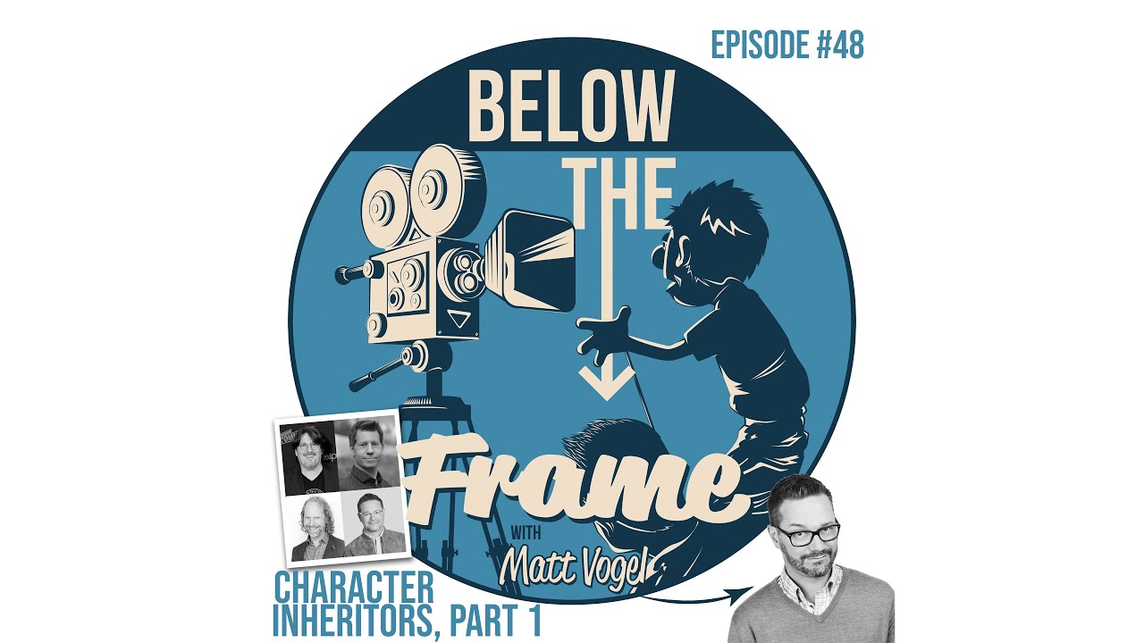 Below the Frame w/Matt Vogel EP#48: Character Inheritors, Part 1