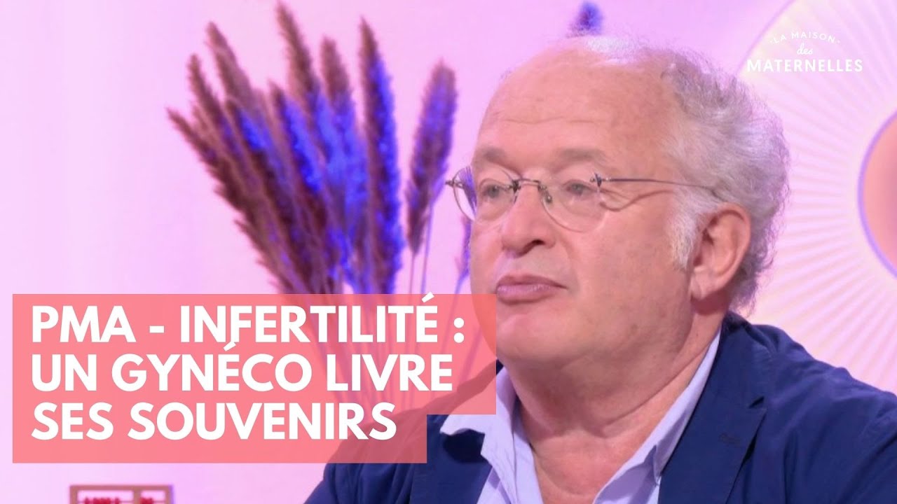 PMA - Infertilité : un gynéco livre ses souvenirs - La Maison des maternelles #LMDM