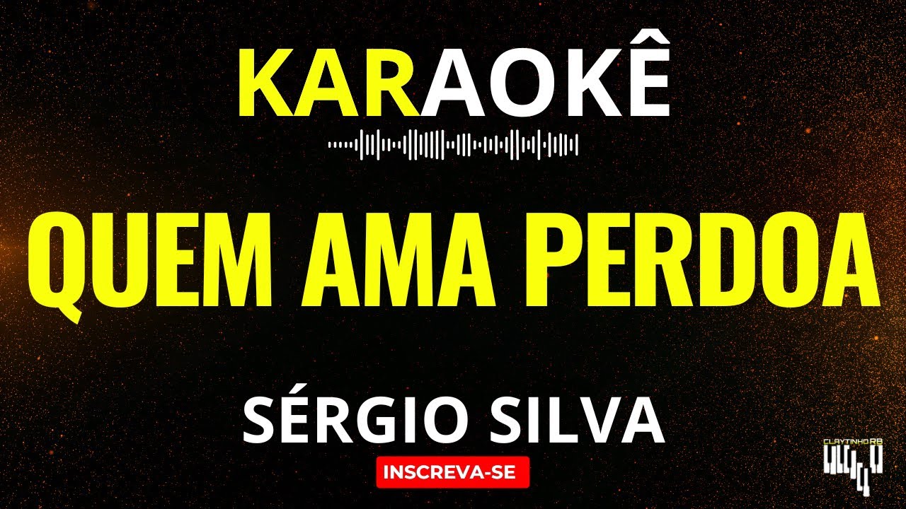 Karaokê Sergio Silva - Quem Ama Perdoa