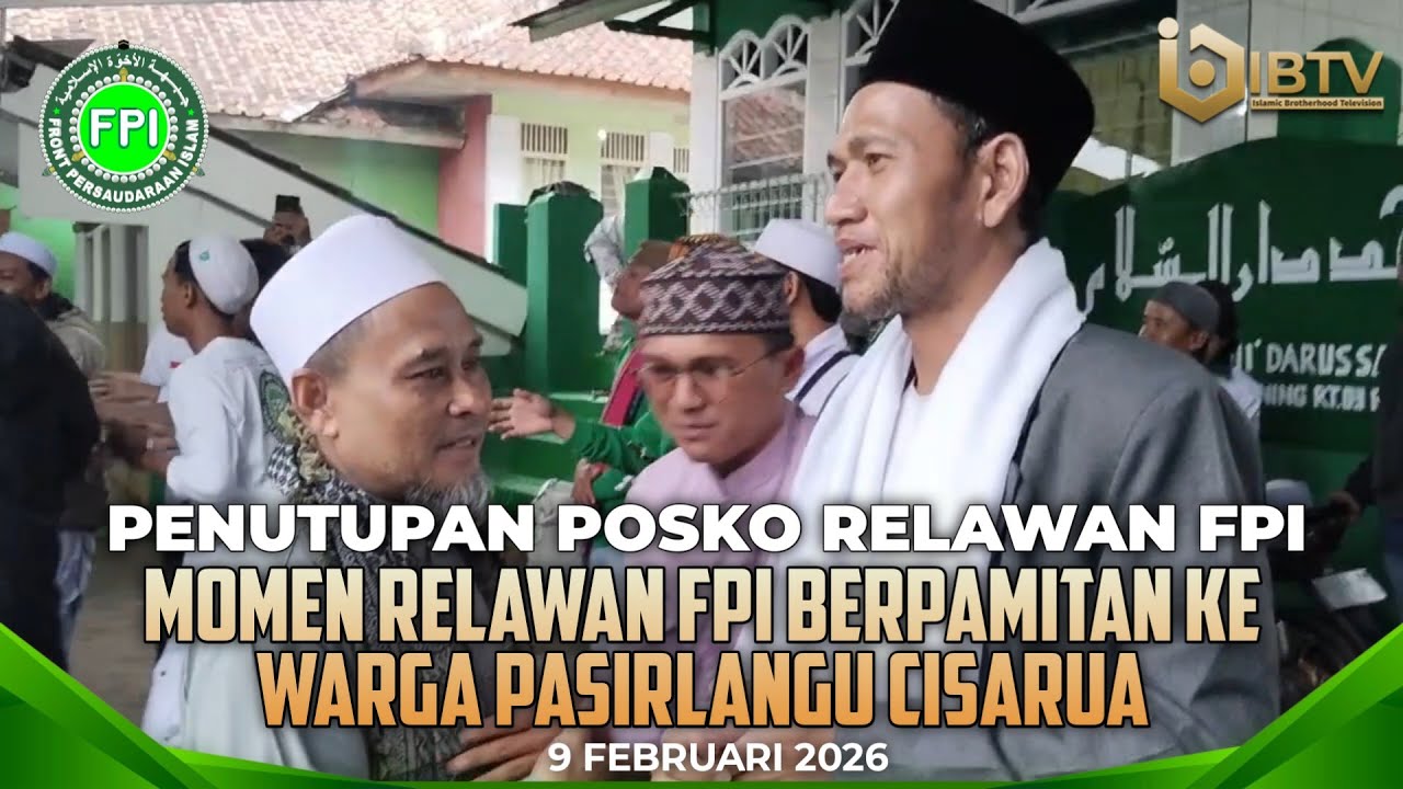 PENUTUPAN POSKO RELAWAN FPI BANDUNG BARAT DAN MOMEN PERPISAHAN DENGAN WARGA PASIRLANGU CISARUA