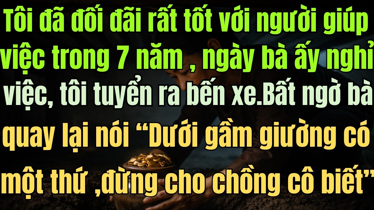 TÔI ĐỐI TỐT VỚI NGƯỜI GIÚP VIỆC 7 NĂM, NGÀY BÀ NGHỈ VIỆC BẤT NGỜ