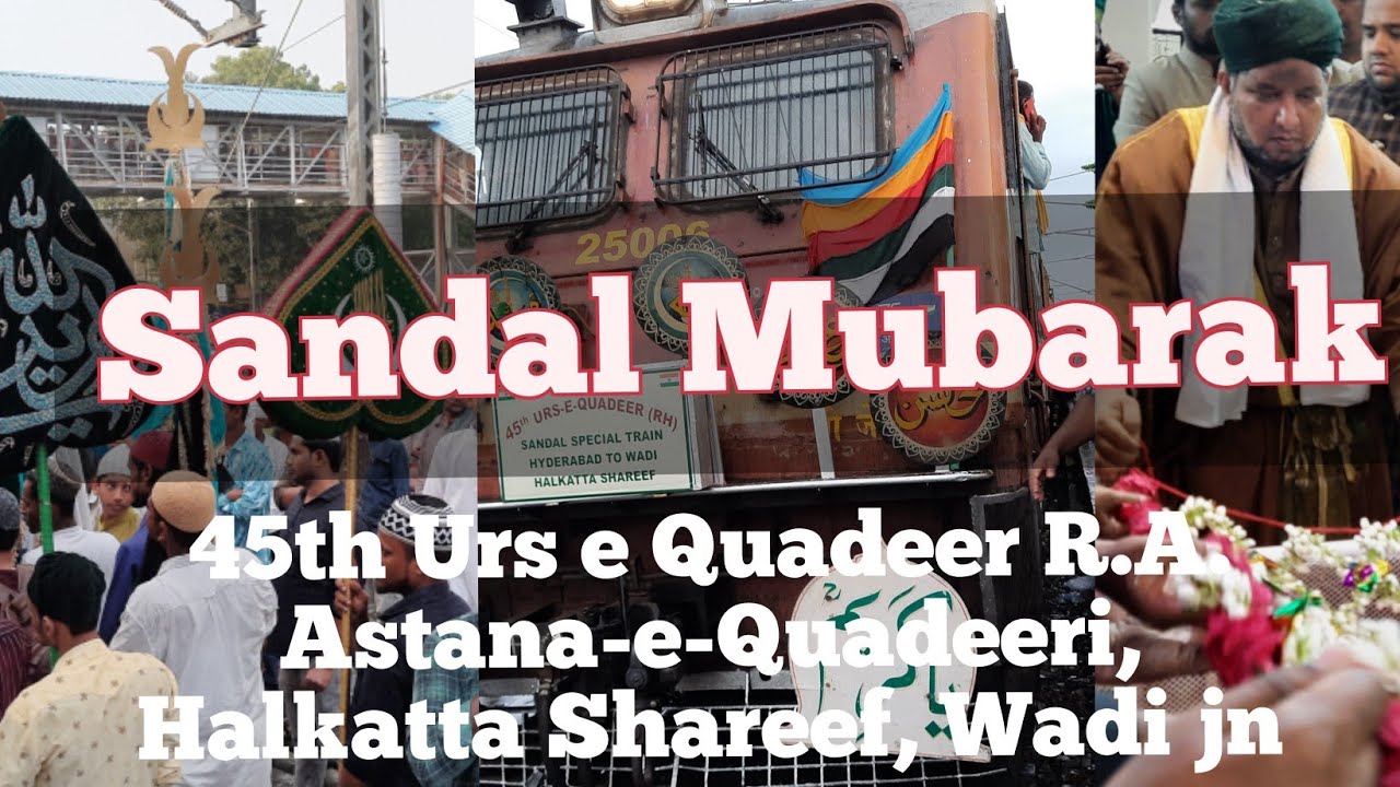 Sandal Mubarak : 45th Urs e Quadeer R.A. - Astana-e-Quadeeri, Halkatta Sharif, Wadi Jn.