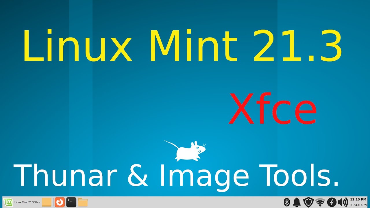 Linux Mint 21.3 - Xfce - Image tools & Thunar Tips.