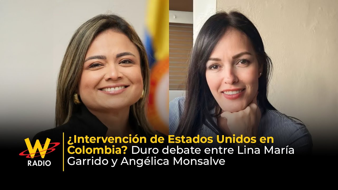 ¿Intervención de EE.UU. en Colombia? Duro debate entre Lina María Garrido y Angélica Monsalve | La W