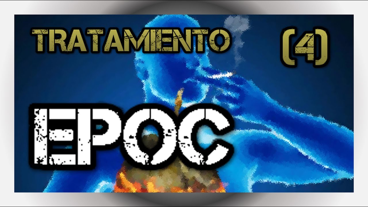 EPOC - Tratamiento (Parte 4)